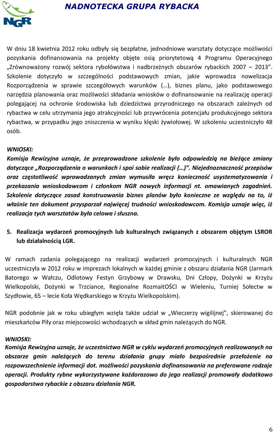 Szkolenie dotyczyło w szczególności podstawowych zmian, jakie wprowadza nowelizacja Rozporządzenia w sprawie szczegółowych warunków ( ), biznes planu, jako podstawowego narzędzia planowania oraz