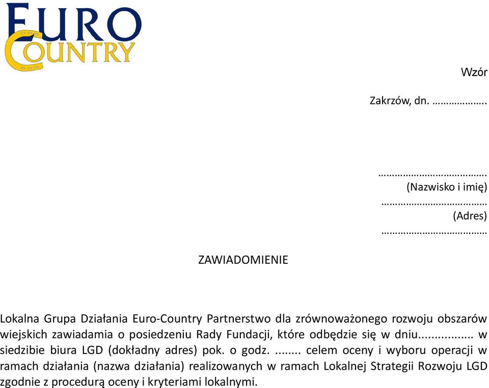 rozwoju obszarów wiejskich zawiadamia o posiedzeniu Rady Fundacji, które odbędzie się w dniu.