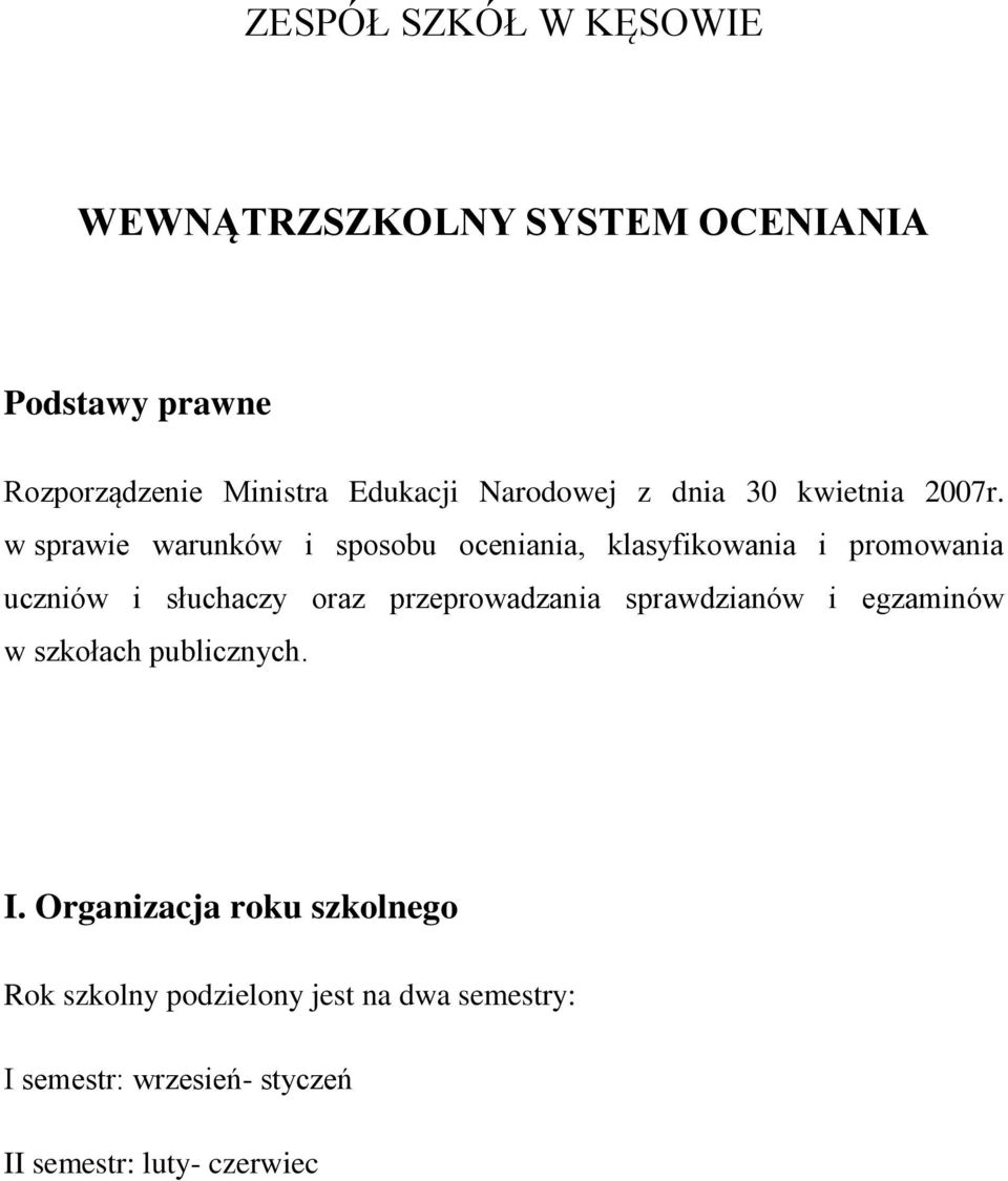 w sprawie warunków i sposobu oceniania, klasyfikowania i promowania uczniów i słuchaczy oraz