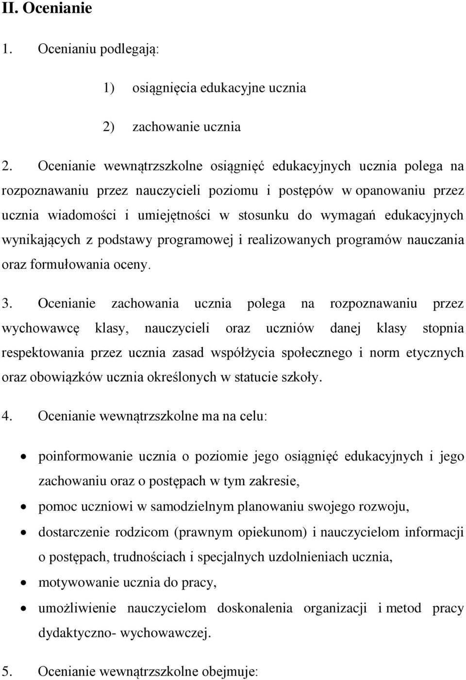 edukacyjnych wynikających z podstawy programowej i realizowanych programów nauczania oraz formułowania oceny. 3.