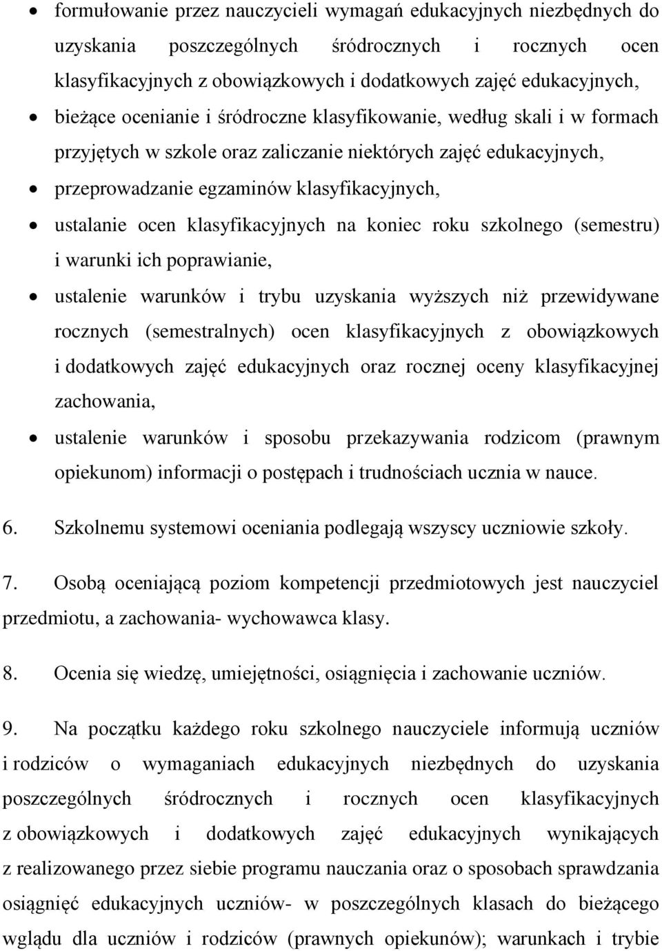 klasyfikacyjnych na koniec roku szkolnego (semestru) i warunki ich poprawianie, ustalenie warunków i trybu uzyskania wyższych niż przewidywane rocznych (semestralnych) ocen klasyfikacyjnych z