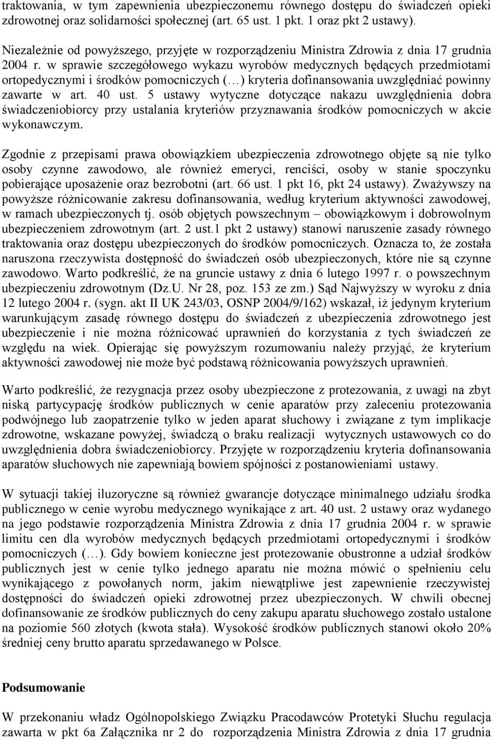 w sprawie szczegółowego wykazu wyrobów medycznych będących przedmiotami ortopedycznymi i środków pomocniczych ( ) kryteria dofinansowania uwzględniać powinny zawarte w art. 40 ust.