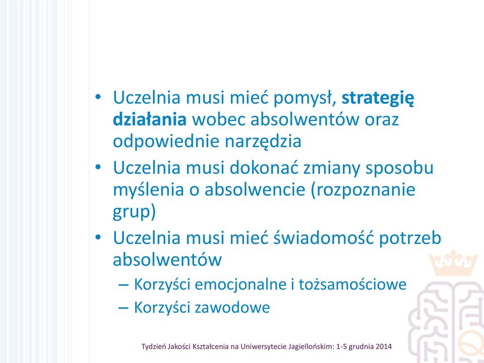 myślenia o absolwencie (rozpoznanie grup) Uczelnia musi mieć