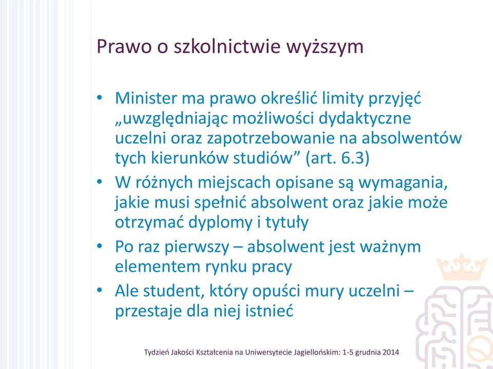 3) W różnych miejscach opisane są wymagania, jakie musi spełnić absolwent oraz jakie może otrzymać