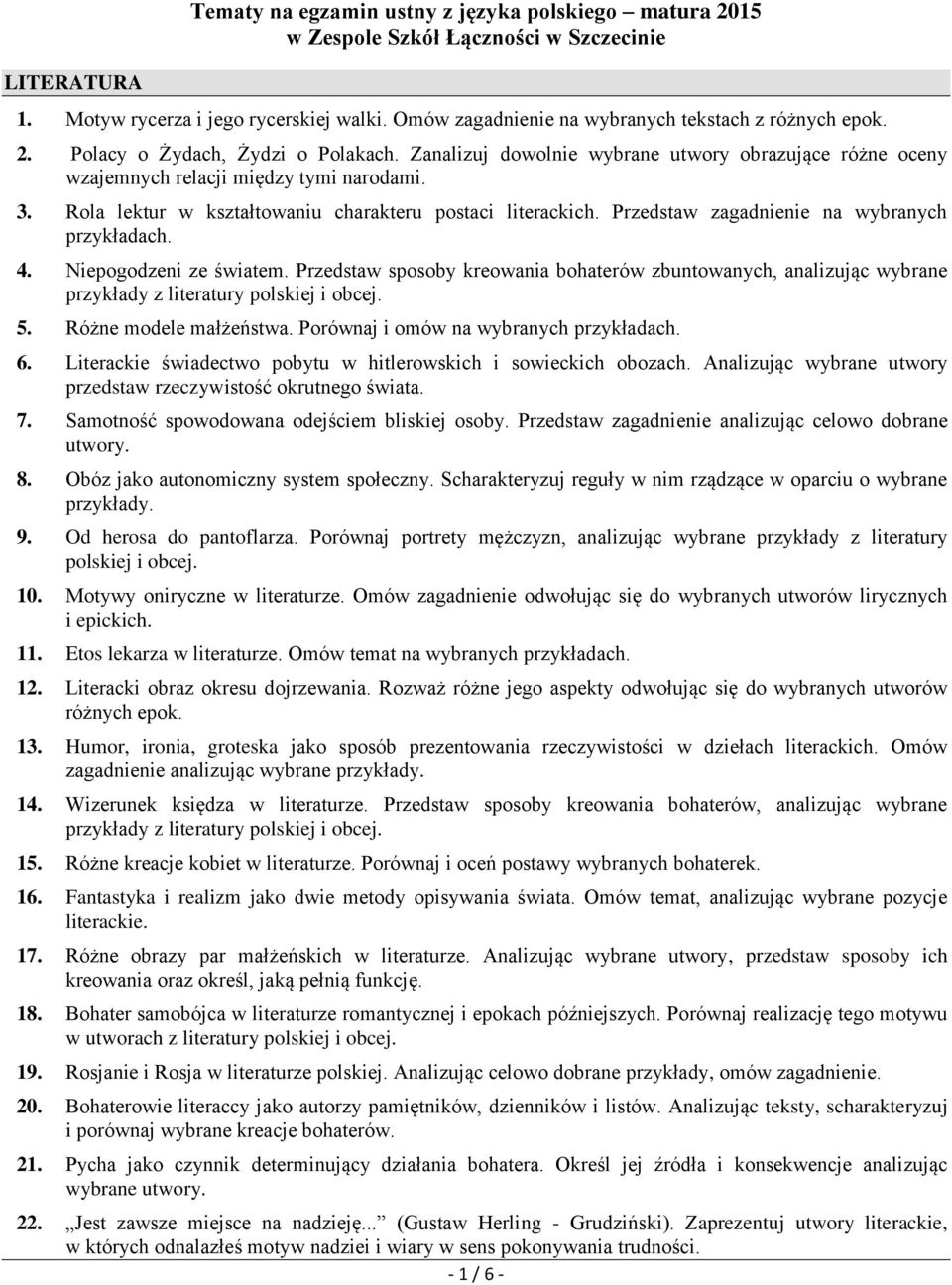 Przedstaw zagadnienie na wybranych 4. Niepogodzeni ze światem. Przedstaw sposoby kreowania bohaterów zbuntowanych, analizując wybrane przykłady z literatury polskiej i obcej. 5.