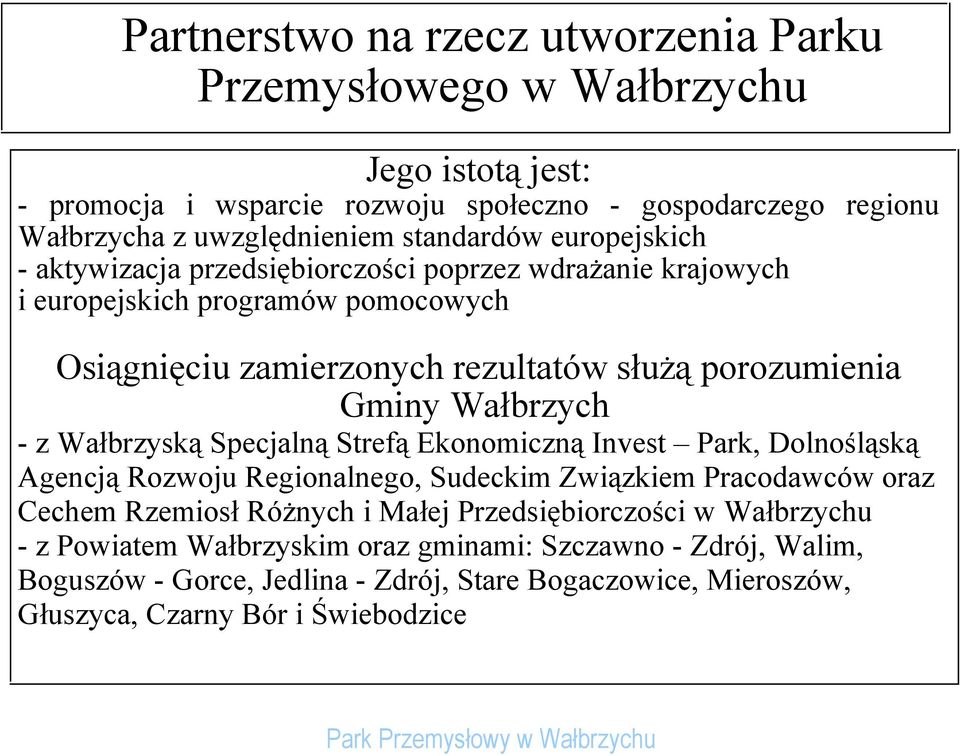 Wałbrzych - z Wałbrzyską Specjalną Strefą Ekonomiczną Invest Park, Dolnośląską Agencją Rozwoju Regionalnego, Sudeckim Związkiem Pracodawców oraz Cechem Rzemiosł Różnych i Małej