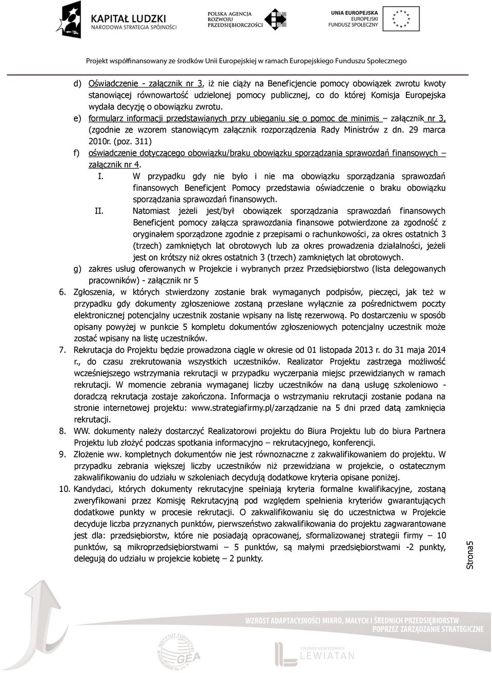 29 marca 2010r. (poz. 311) f) oświadczenie dotyczącego obowiązku/braku obowiązku sporządzania sprawozdań finansowych załącznik nr 4. I.