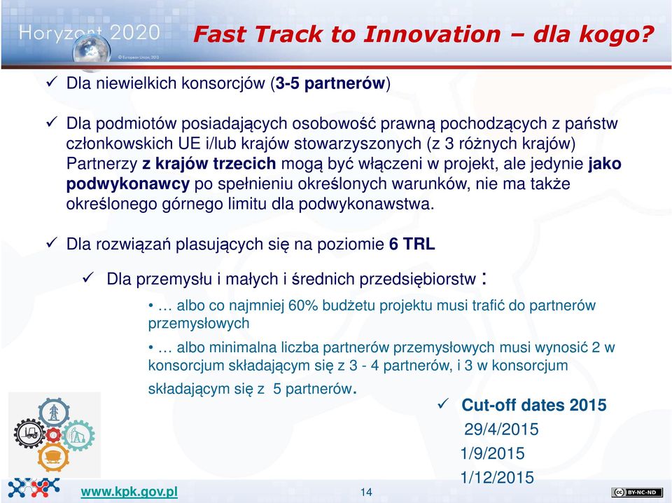 krajów trzecich mogą być włączeni w projekt, ale jedynie jako podwykonawcy po spełnieniu określonych warunków, nie ma także określonego górnego limitu dla podwykonawstwa.