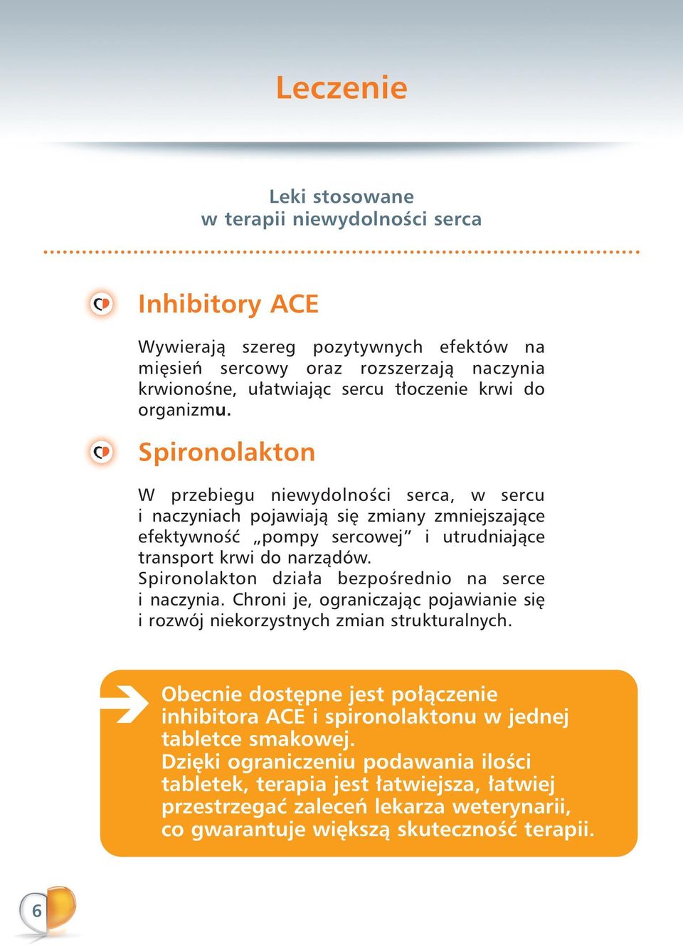 Spironolakton dzia a bezpoêrednio na serce i naczynia. Chroni je, ograniczajàc pojawianie si i rozwój niekorzystnych zmian strukturalnych.