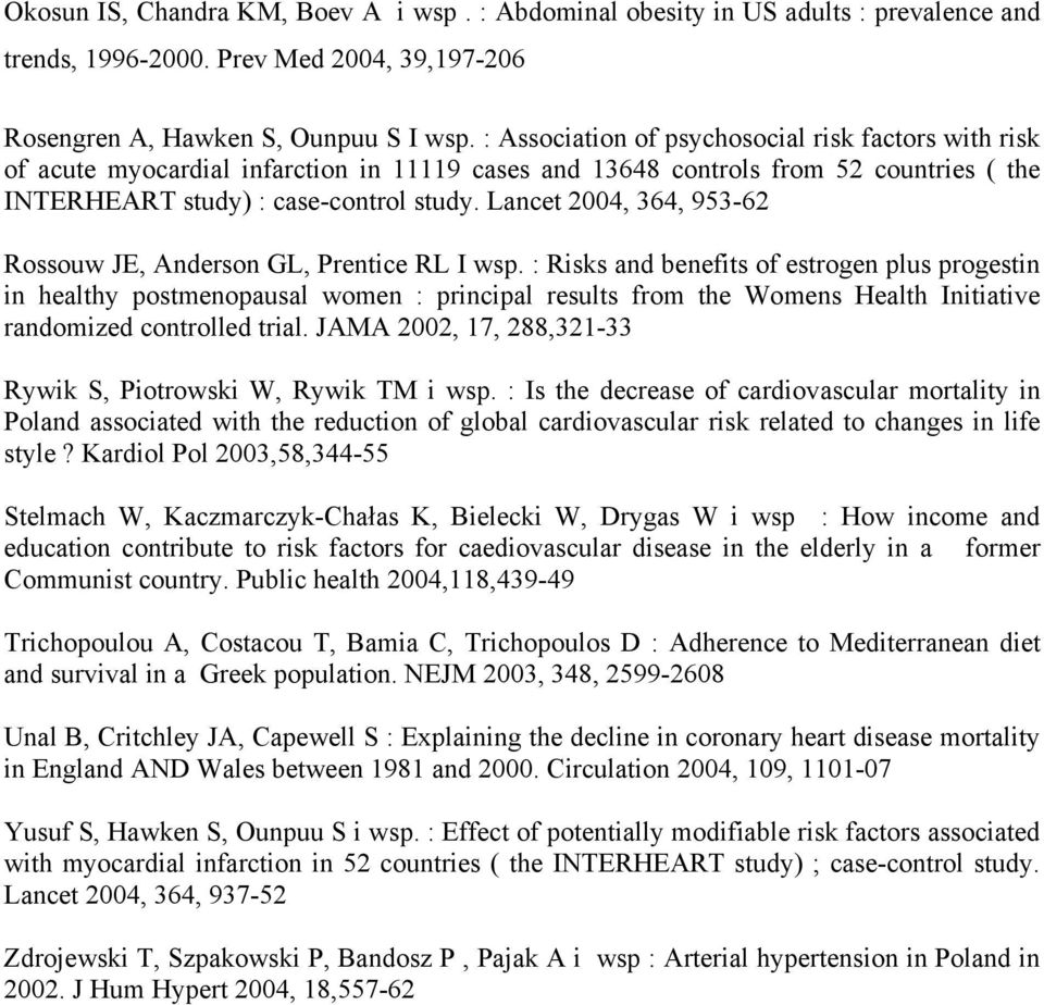 Lancet 2004, 364, 953-62 Rossouw JE, Anderson GL, Prentice RL I wsp.