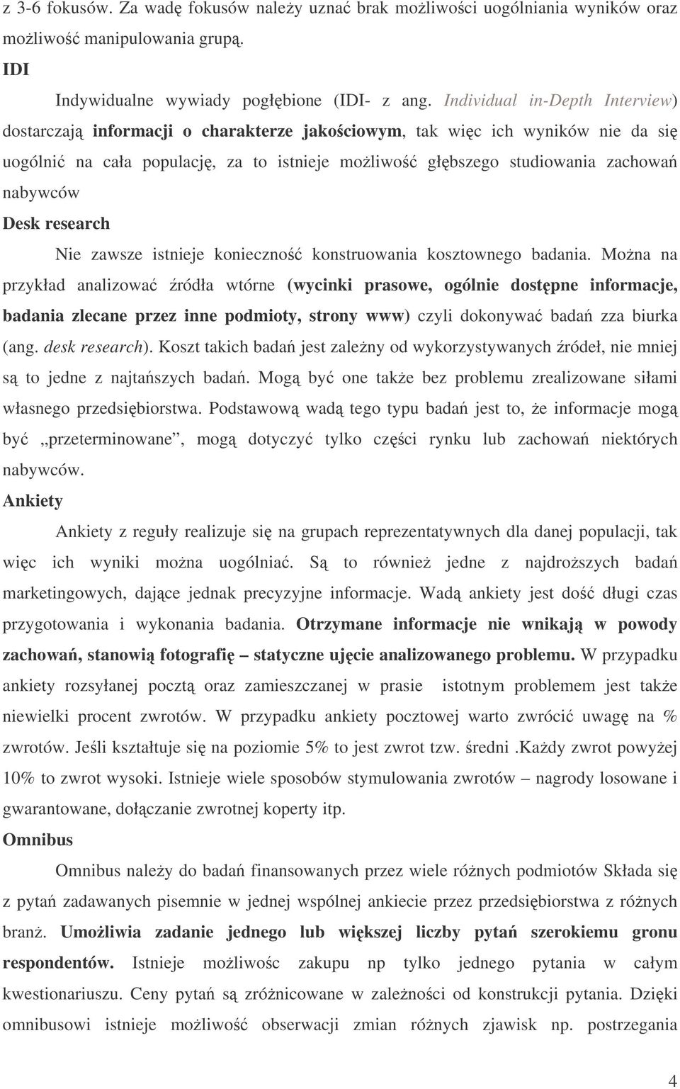 research Nie zawsze istnieje konieczno konstruowania kosztownego badania.