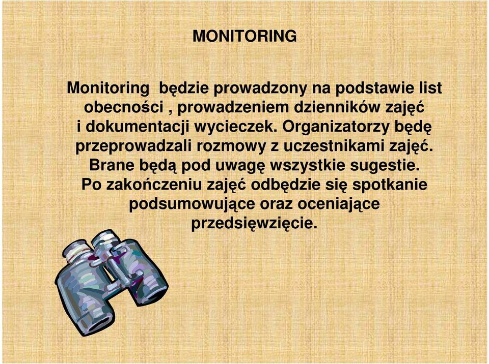 Organizatorzy będę przeprowadzali rozmowy z uczestnikami zajęć.