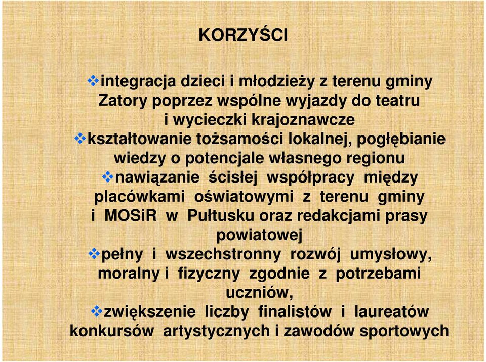 placówkami oświatowymi z terenu gminy i MOSiR w Pułtusku oraz redakcjami prasy powiatowej pełny i wszechstronny rozwój