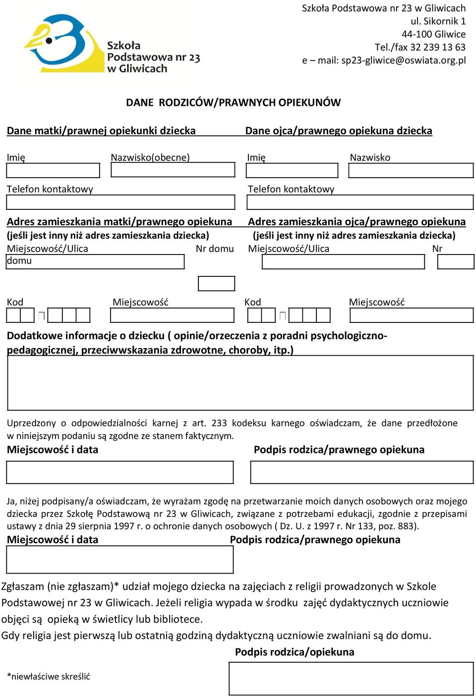 Miejscowość/Ulica Nr domu Kod Miejscowość Kod Miejscowość Dodatkowe informacje o dziecku ( opinie/orzeczenia z poradni psychologicznopedagogicznej, przeciwwskazania zdrowotne, choroby, itp.