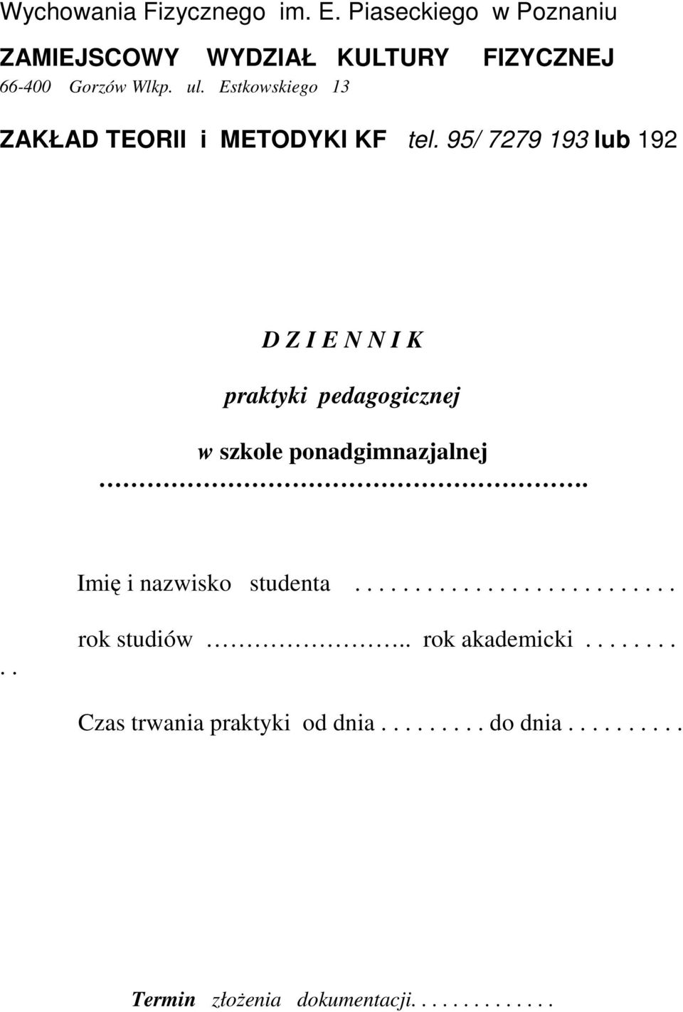 95/ 7279 193 lub 192 D Z I E N N I K praktyki pedagogicznej w szkole ponadgimnazjalnej.