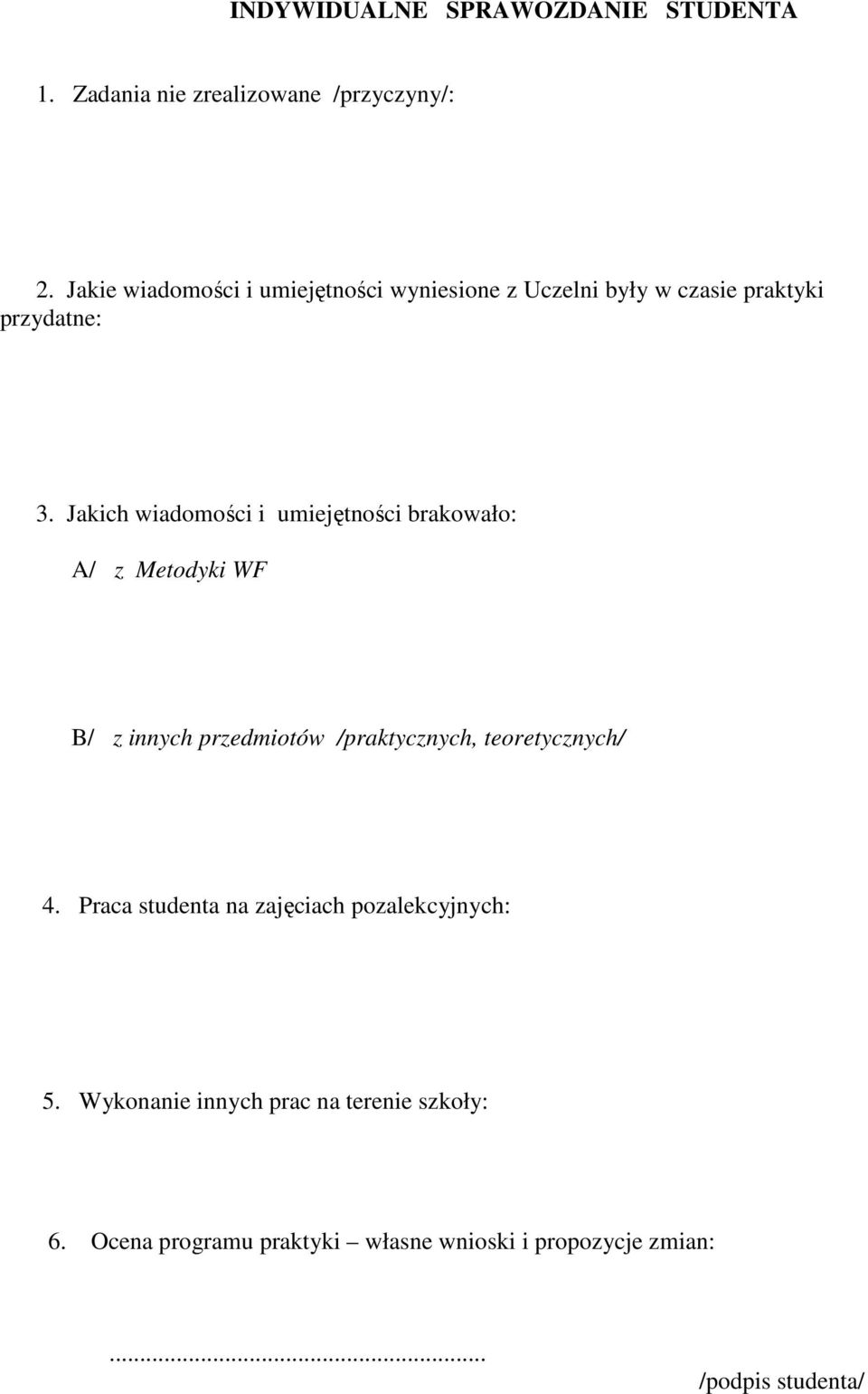 Jakich wiadomości i umiejętności brakowało: A/ z Metodyki WF B/ z innych przedmiotów /praktycznych, teoretycznych/