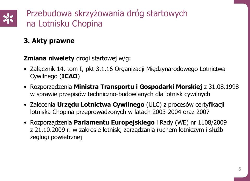 1998 w sprawie przepisów techniczno-budowlanych dla lotnisk cywilnych Zalecenia Urzędu Lotnictwa Cywilnego (ULC) z procesów certyfikacji