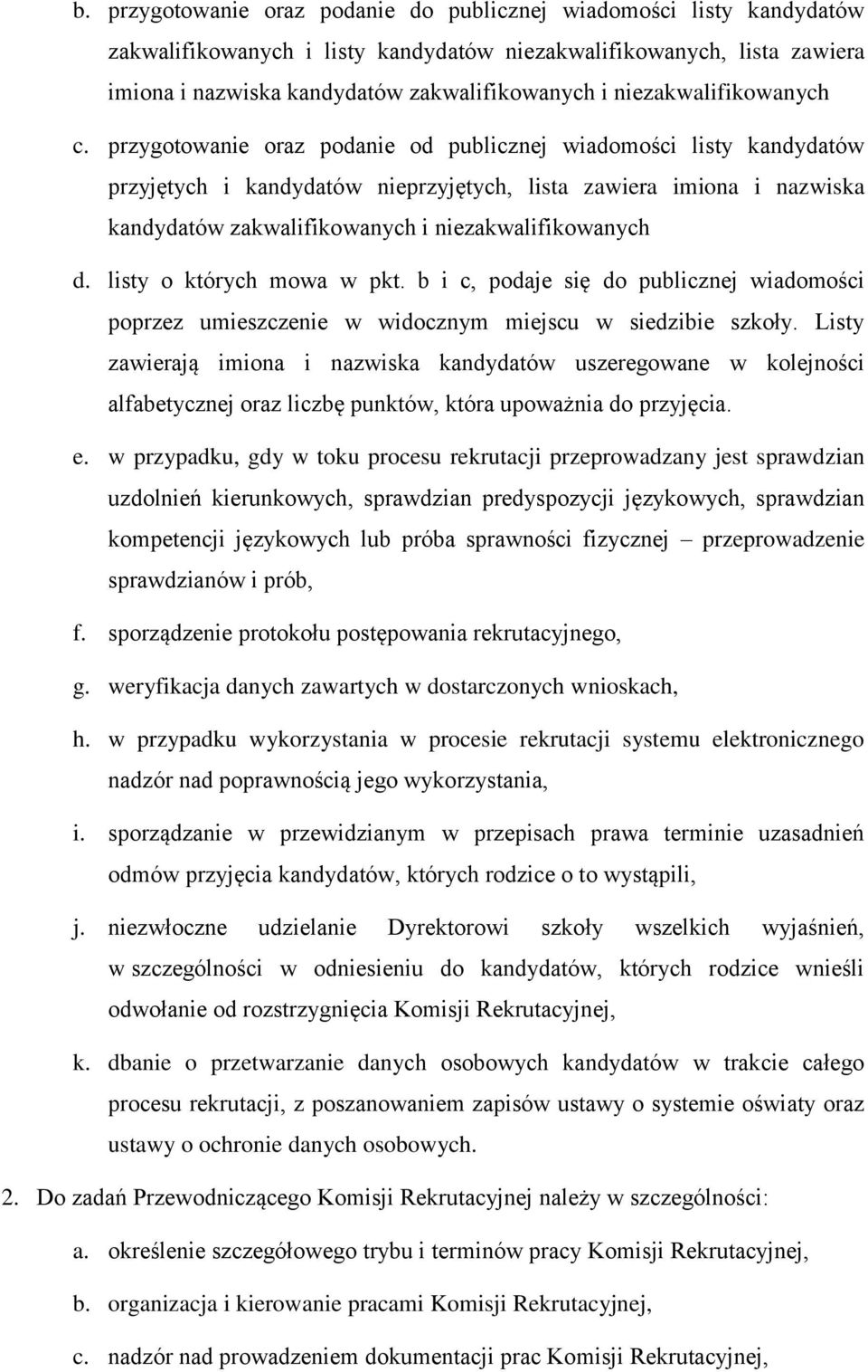 przygotowanie oraz podanie od publicznej wiadomości listy kandydatów przyjętych i kandydatów nieprzyjętych, lista zawiera imiona i nazwiska kandydatów zakwalifikowanych i niezakwalifikowanych d.