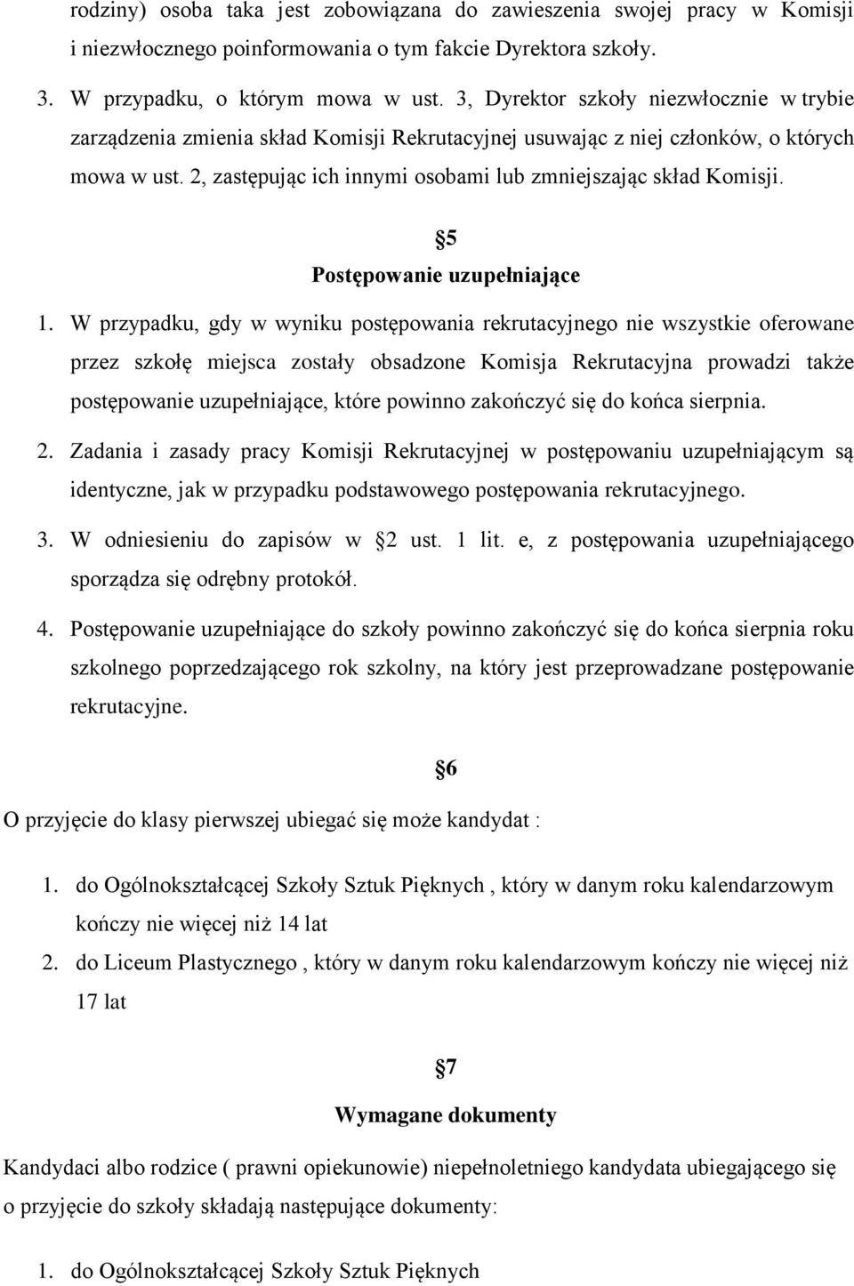 2, zastępując ich innymi osobami lub zmniejszając skład Komisji. 5 Postępowanie uzupełniające 1.