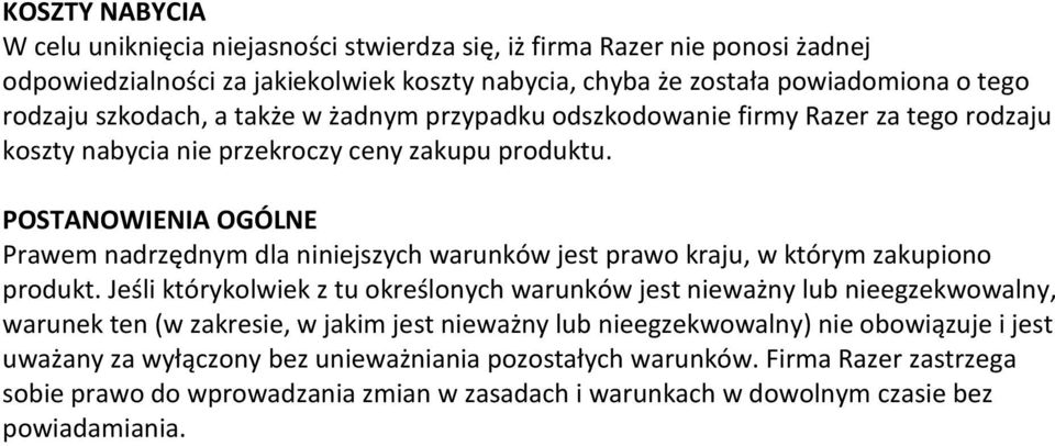 POSTANOWIENIA OGÓLNE Prawem nadrzędnym dla niniejszych warunków jest prawo kraju, w którym zakupiono produkt.