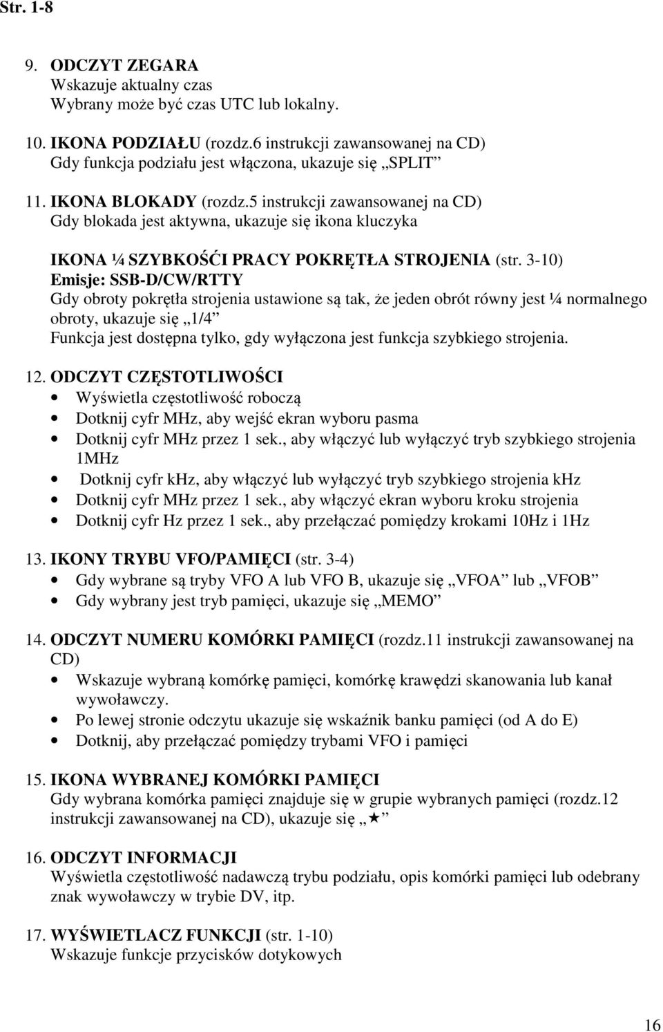 5 instrukcji zawansowanej na CD) Gdy blokada jest aktywna, ukazuje się ikona kluczyka IKONA ¼ SZYBKOŚĆI PRACY POKRĘTŁA STROJENIA (str.