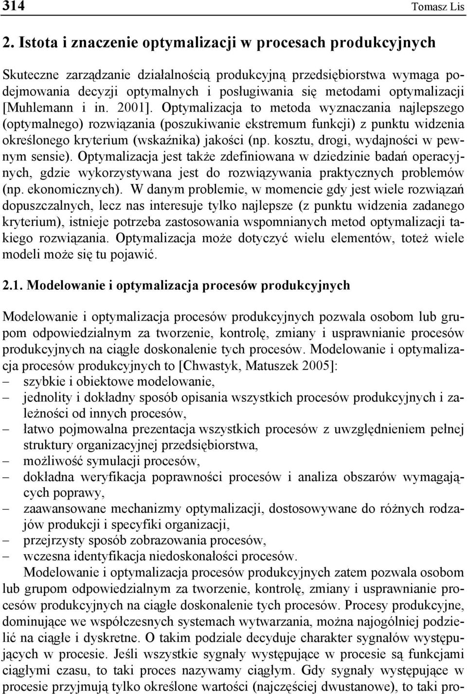 optymalizacji [Muhlemann i in. 2001].