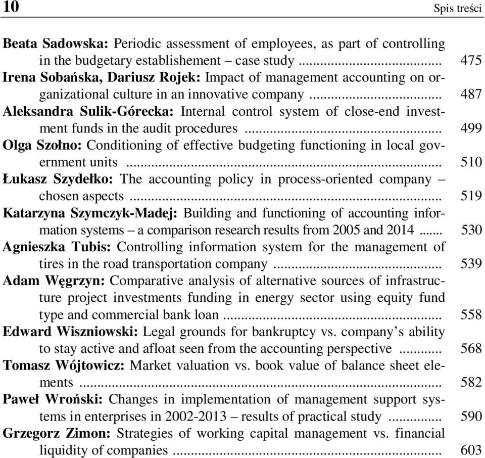 .. 487 Aleksandra Sulik-Górecka: Internal control system of close-end investment funds in the audit procedures.