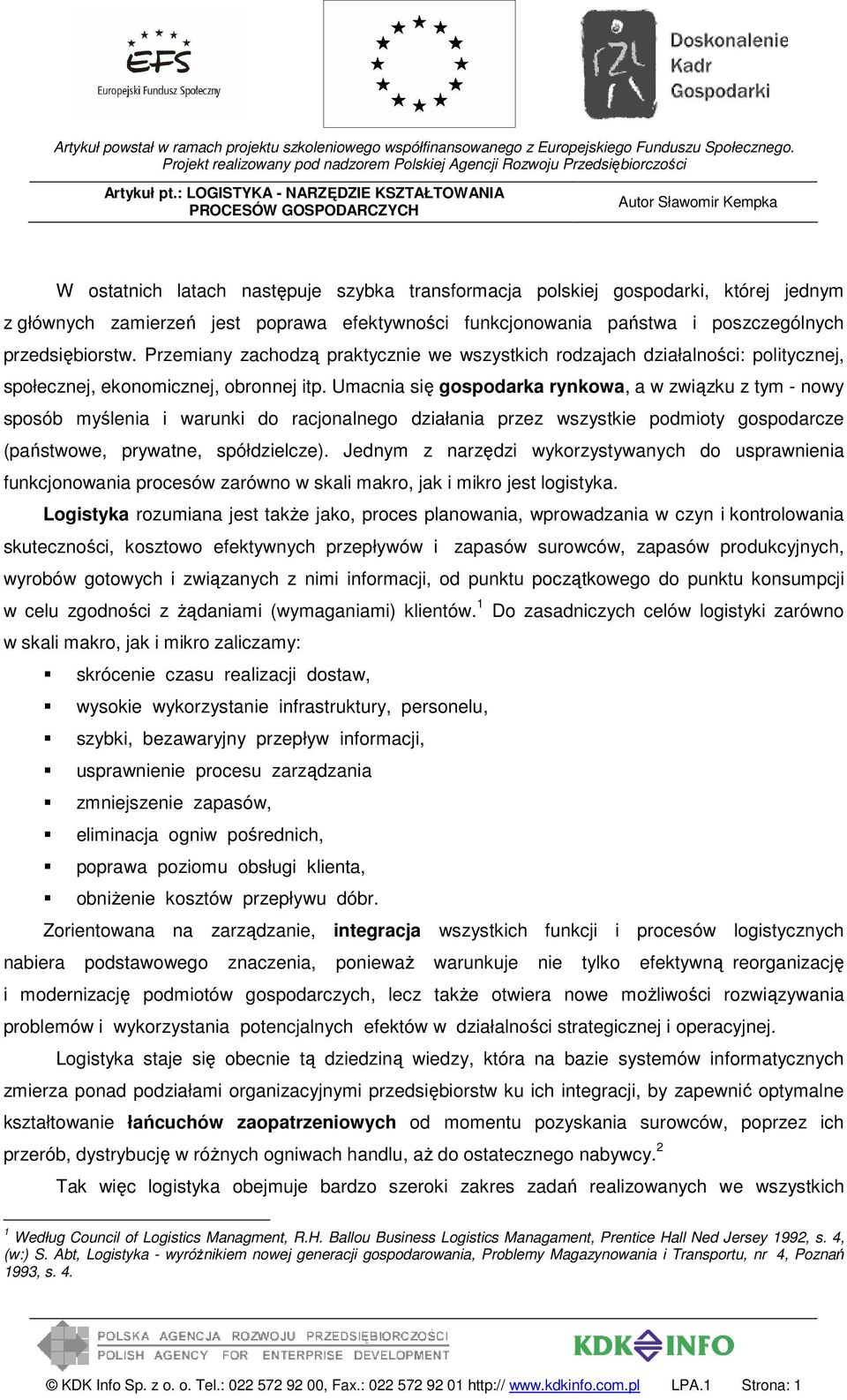 Umacnia się gospodarka rynkowa, a w związku z tym - nowy sposób myślenia i warunki do racjonalnego działania przez wszystkie podmioty gospodarcze (państwowe, prywatne, spółdzielcze).