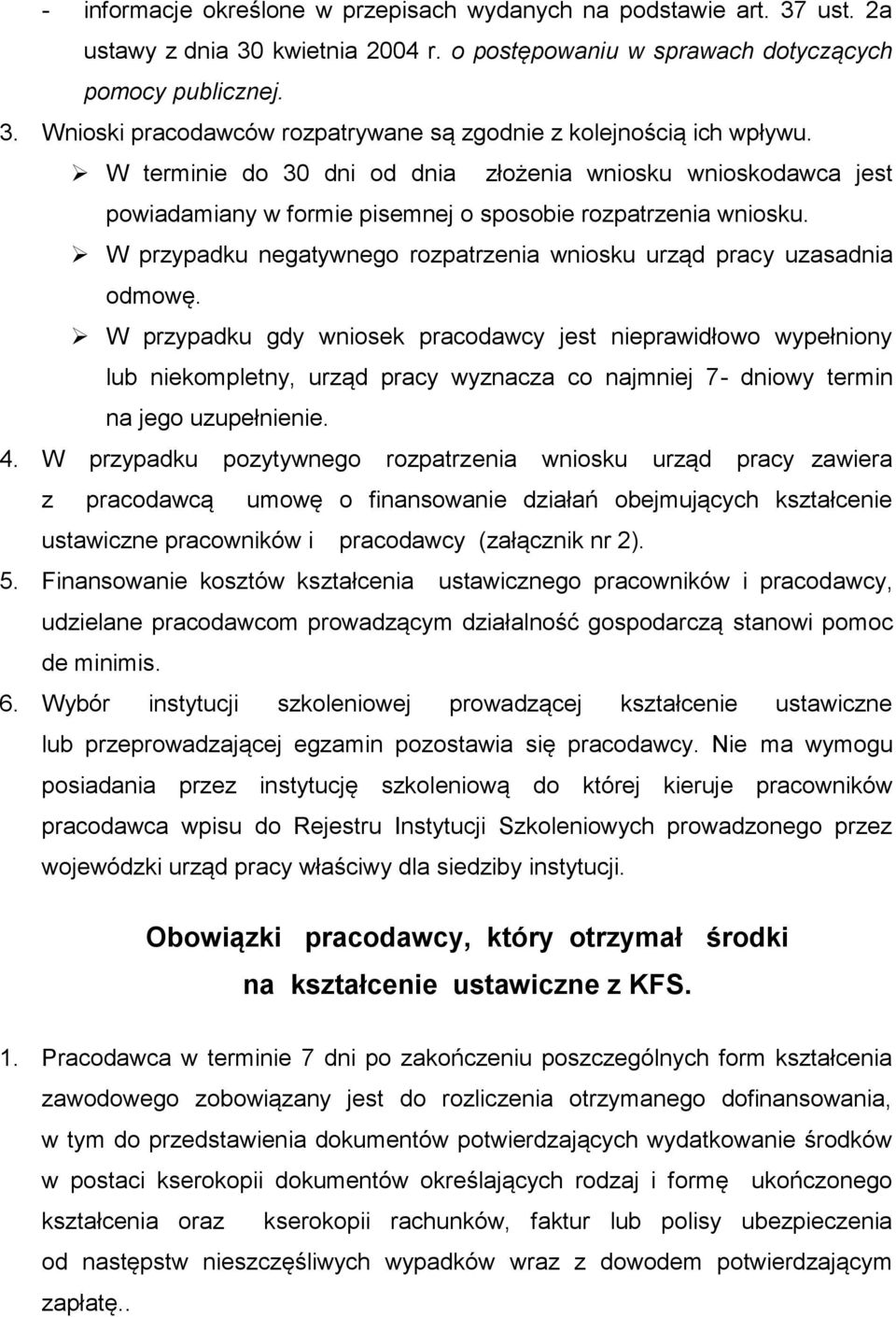 W przypadku negatywnego rozpatrzenia wniosku urząd pracy uzasadnia odmowę.