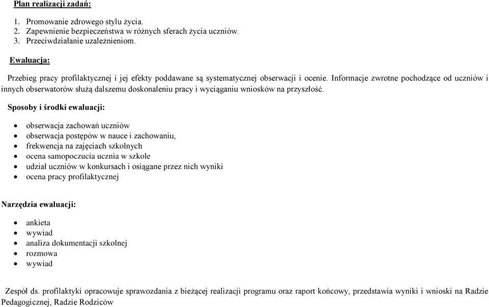 Informacje zwrotne pochodzące od uczniów i innych obserwatorów służą dalszemu doskonaleniu pracy i wyciąganiu wniosków na przyszłość.