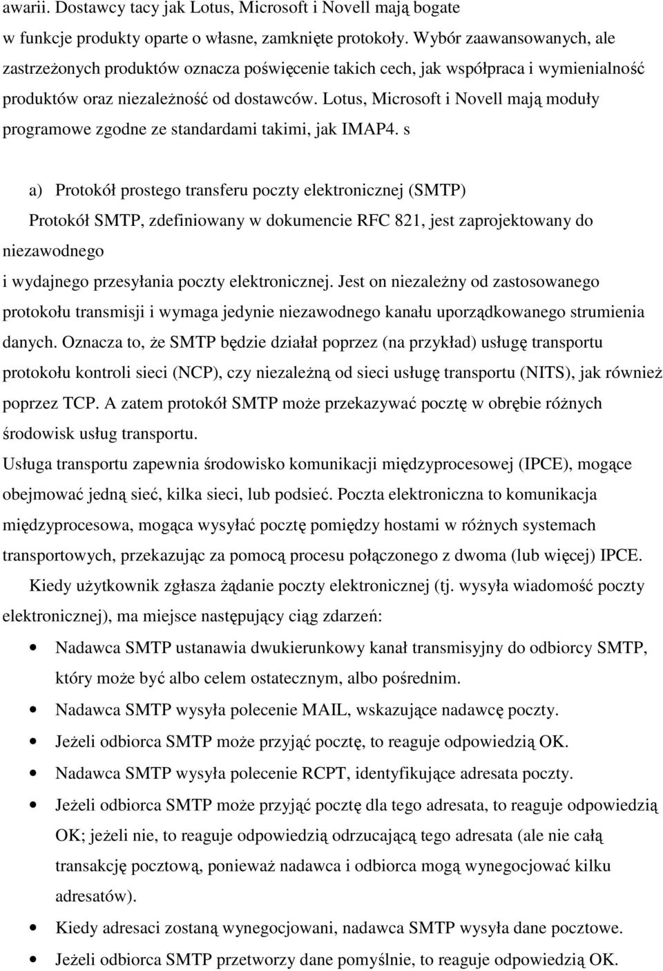 Lotus, Microsoft i Novell mają moduły programowe zgodne ze standardami takimi, jak IMAP4.