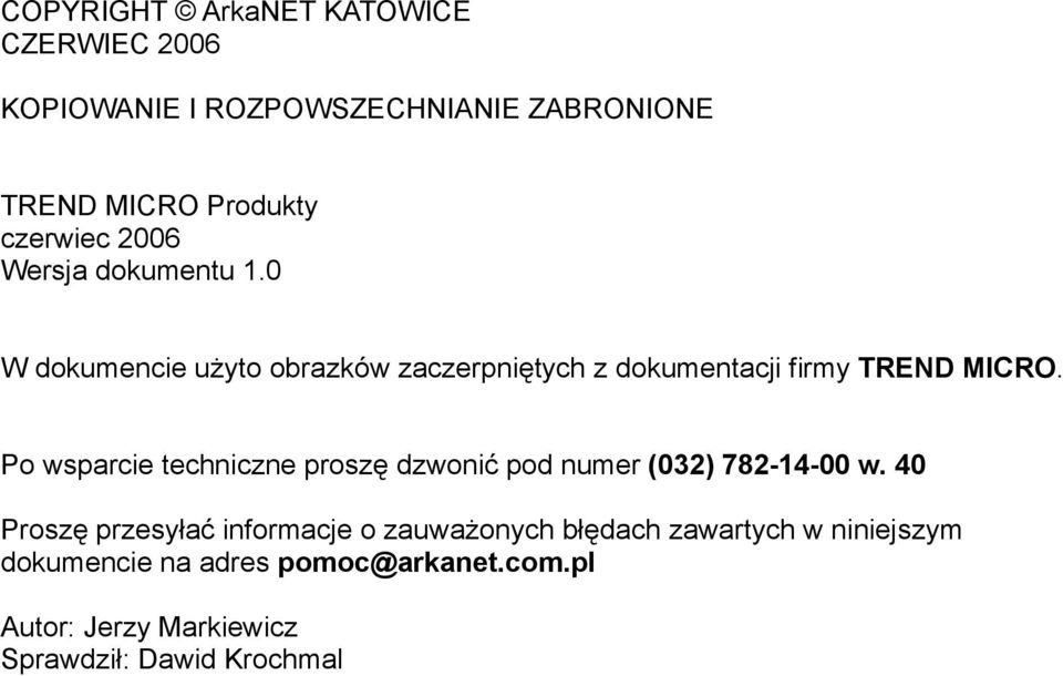 Po wsparcie techniczne proszę dzwonić pod numer (032) 782-14-00 w.