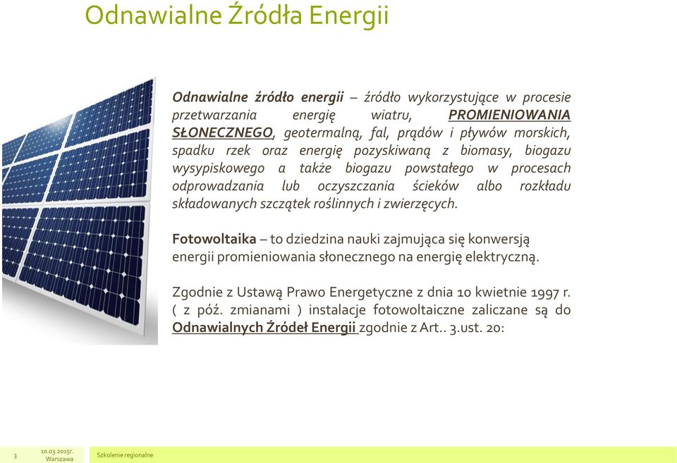 rozkładu składowanych szczątek roślinnych i zwierzęcych. Fotowoltaika to dziedzina nauki zajmująca się konwersją energii promieniowania słonecznego na energię elektryczną.