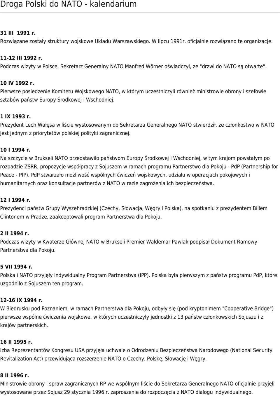 Pierwsze posiedzenie Komitetu Wojskowego NATO, w którym uczestniczyli również ministrowie obrony i szefowie sztabów państw Europy Środkowej i Wschodniej. 1 IX 1993 r.