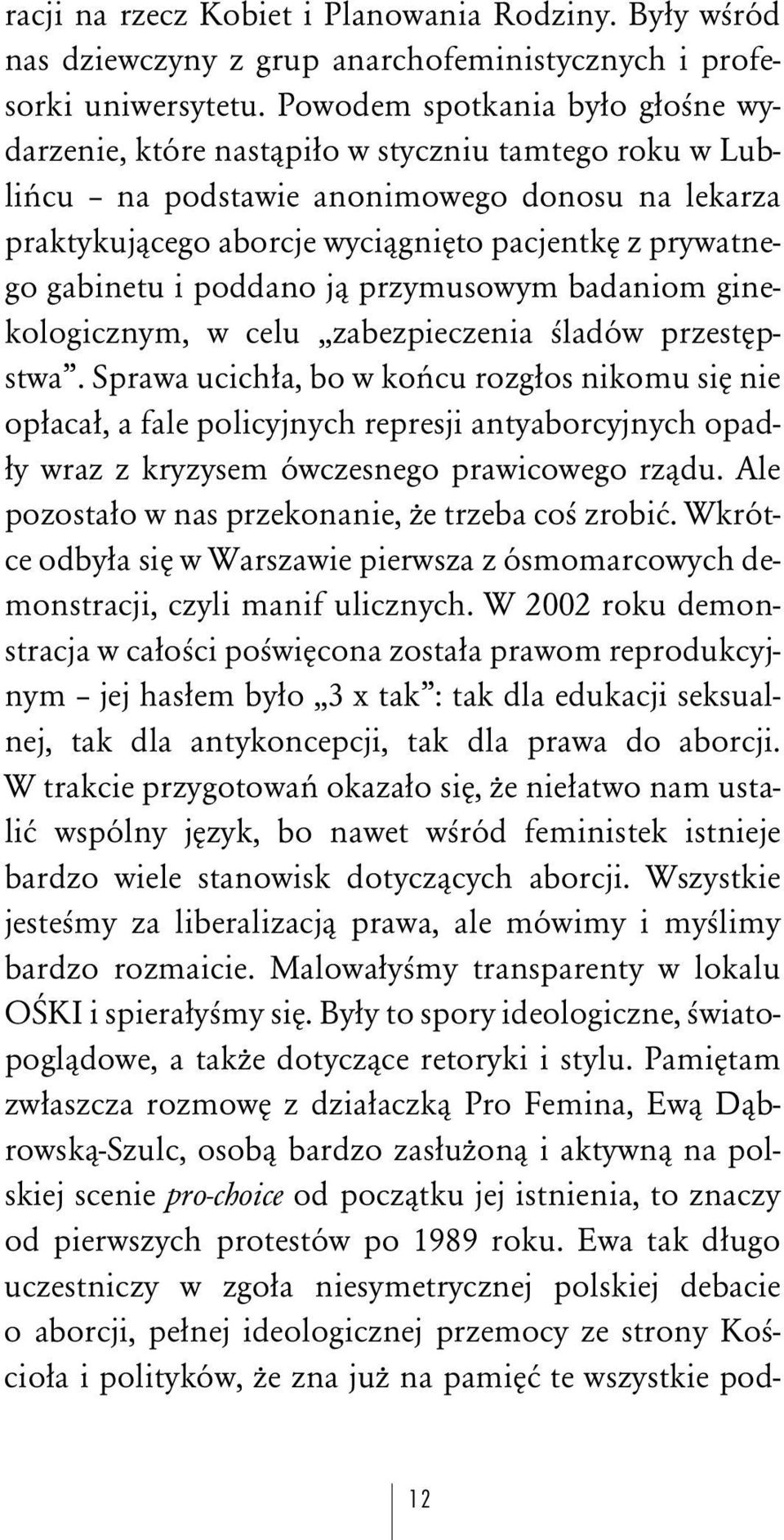 gabinetu i poddano jâ przymusowym badaniom ginekologicznym, w celu,,zabezpieczenia Àladów przeståpstwa.