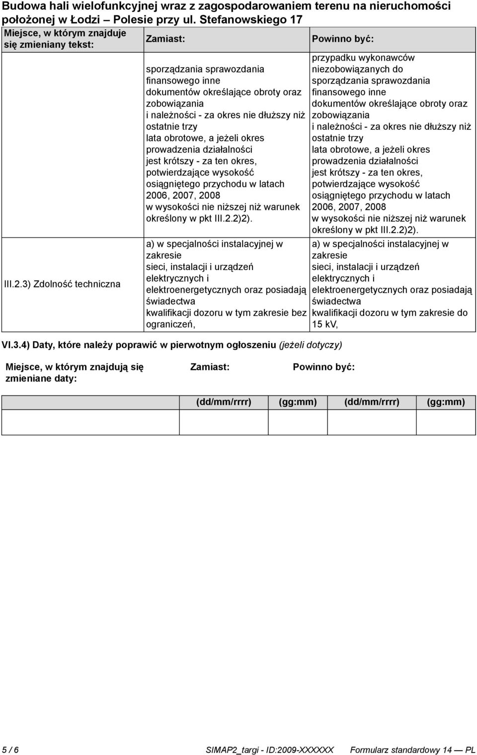 lata obrotowe, a jeżeli okres ostatnie trzy prowadzenia działalności lata obrotowe, a jeżeli okres jest krótszy - za ten okres, prowadzenia działalności potwierdzające wysokość jest krótszy - za ten