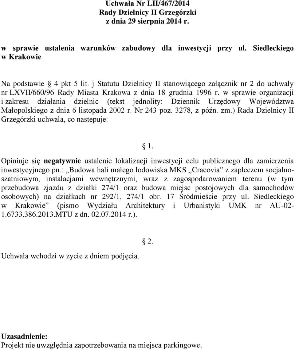 w sprawie organizacji i zakresu działania dzielnic (tekst jednolity: Dziennik Urzędowy Województwa Małopolskiego z dnia 6 listopada 2002 r. Nr 243 poz. 3278, z późn. zm.