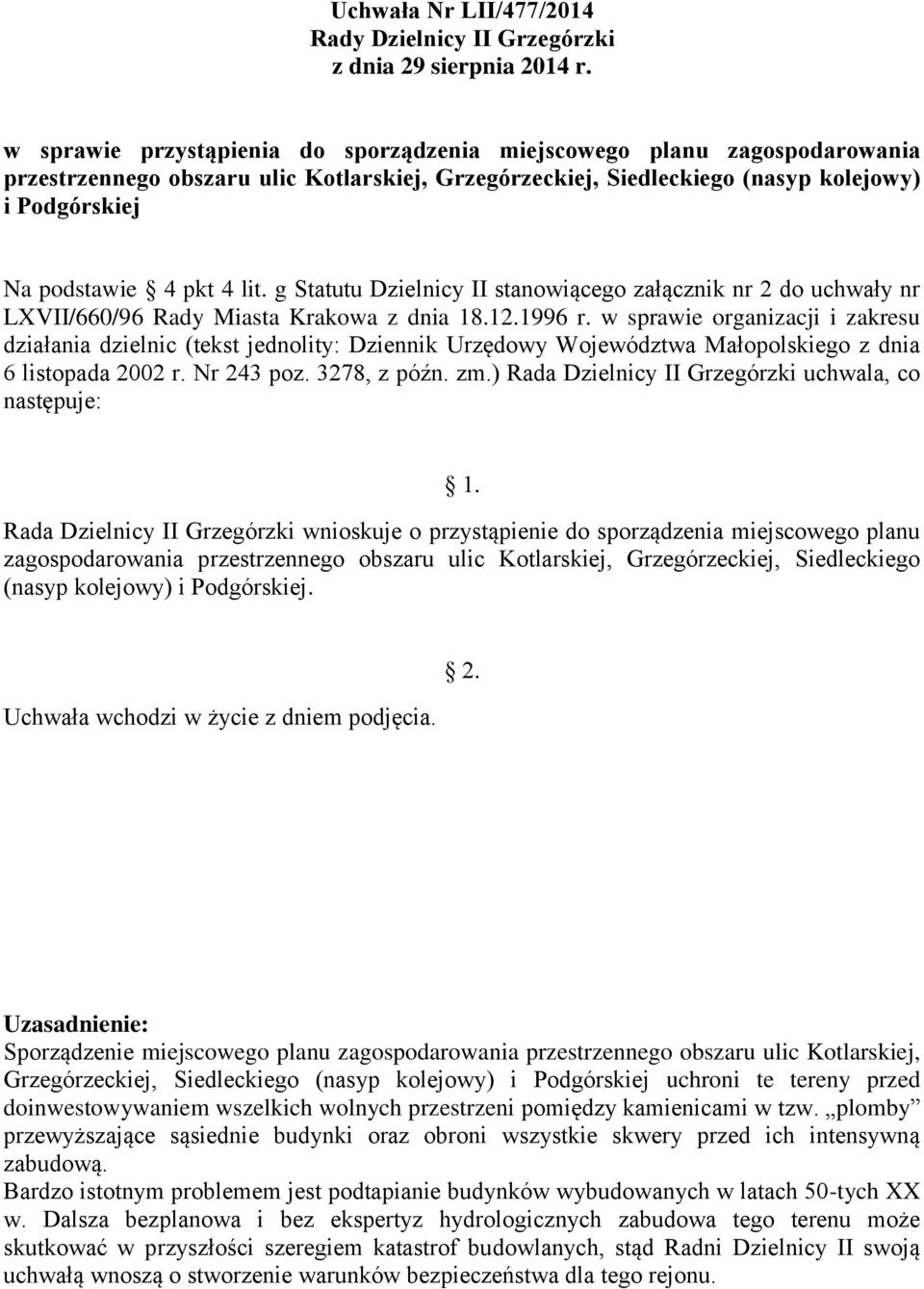 w sprawie organizacji i zakresu działania dzielnic (tekst jednolity: Dziennik Urzędowy Województwa Małopolskiego z dnia 6 listopada 2002 r. Nr 243 poz. 3278, z późn. zm.