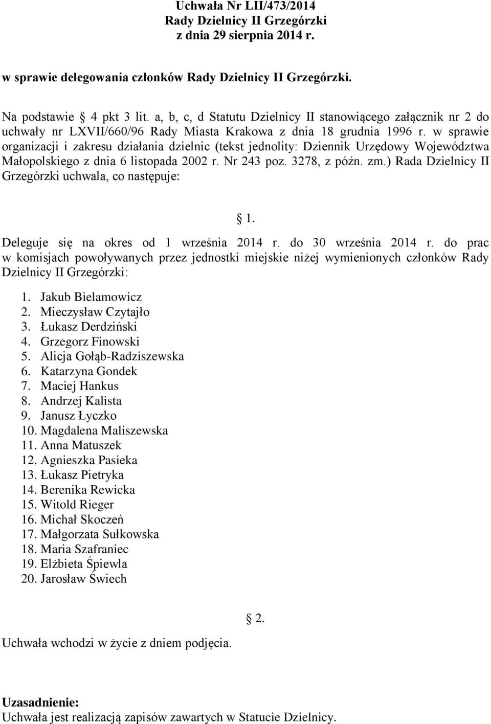 w sprawie organizacji i zakresu działania dzielnic (tekst jednolity: Dziennik Urzędowy Województwa Małopolskiego z dnia 6 listopada 2002 r. Nr 243 poz. 3278, z późn. zm.