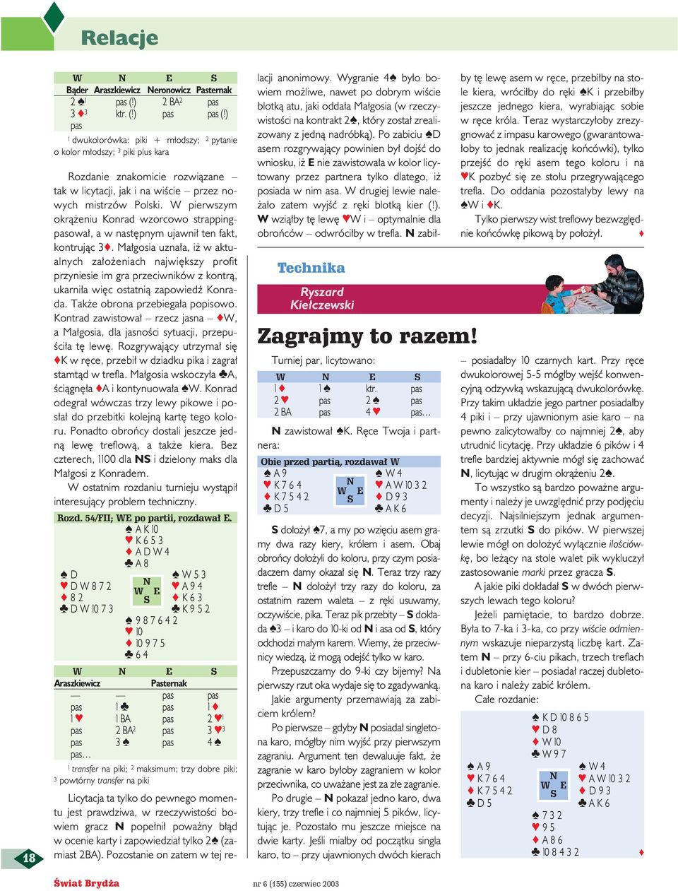 W pierwszym okrà eniu Konrad wzorcowo strappingpasowa, a w nast pnym ujawni ten fakt, kontrujàc 3.