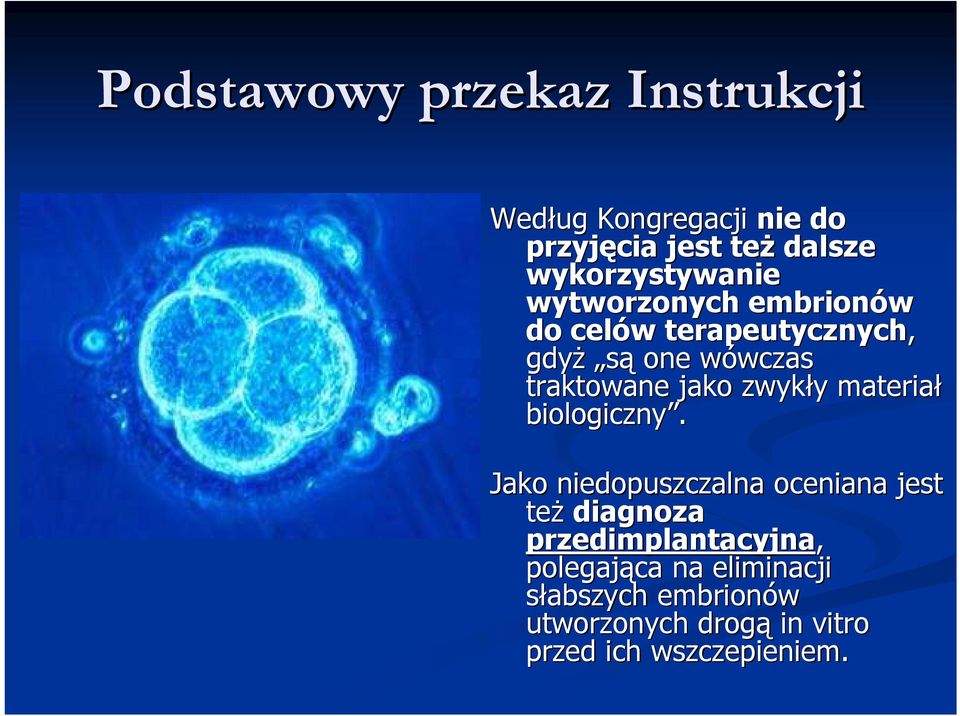 traktowane jako zwykły y materiał biologiczny.