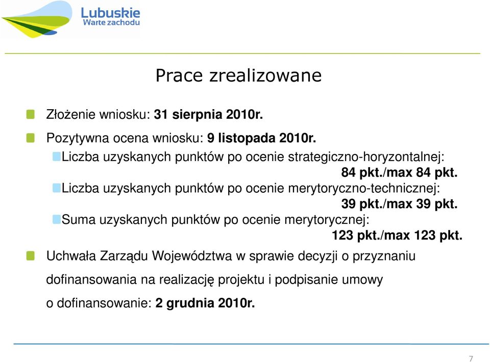 Liczba uzyskanych punktów po ocenie merytoryczno-technicznej: 39 pkt./max 39 pkt.