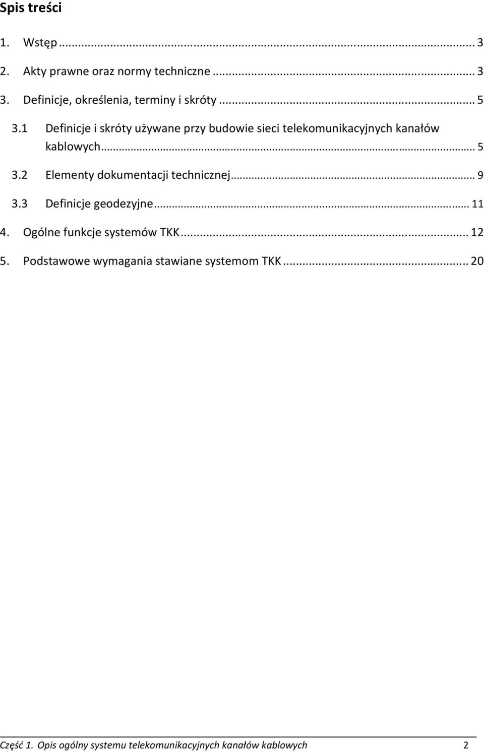 1 Definicje i skróty używane przy budowie sieci telekomunikacyjnych kanałów kablowych... 5 3.
