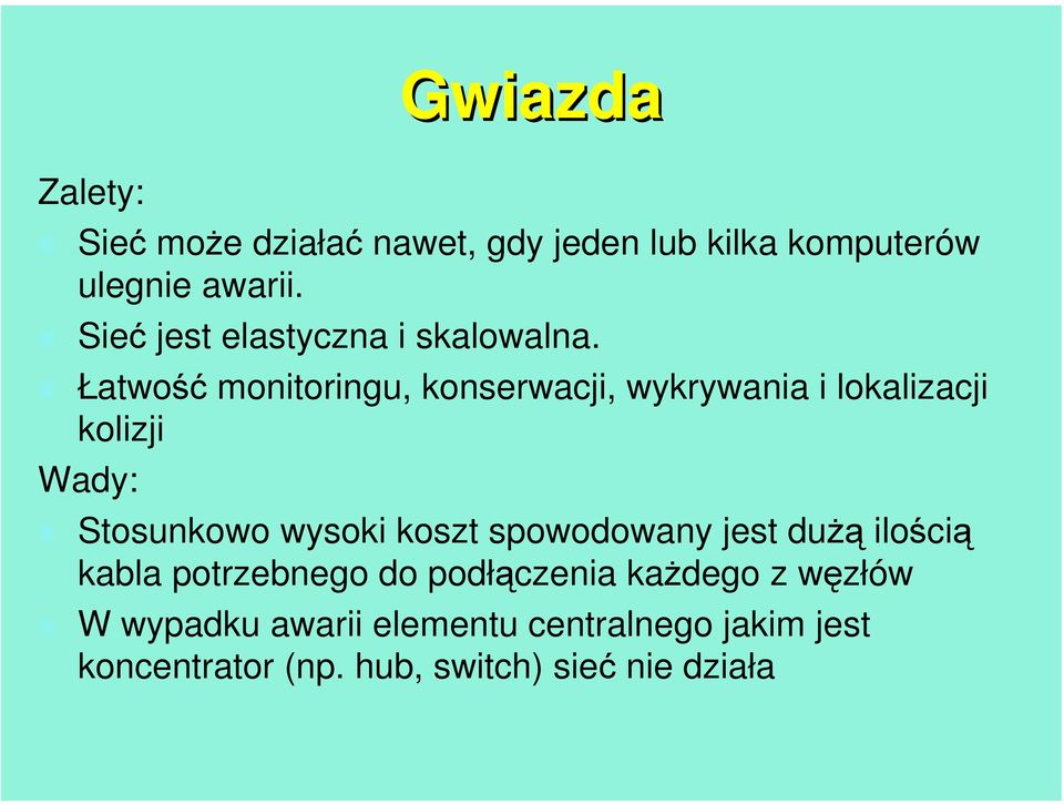 Łatwość monitoringu, konserwacji, wykrywania i lokalizacji kolizji Wady: Stosunkowo wysoki koszt