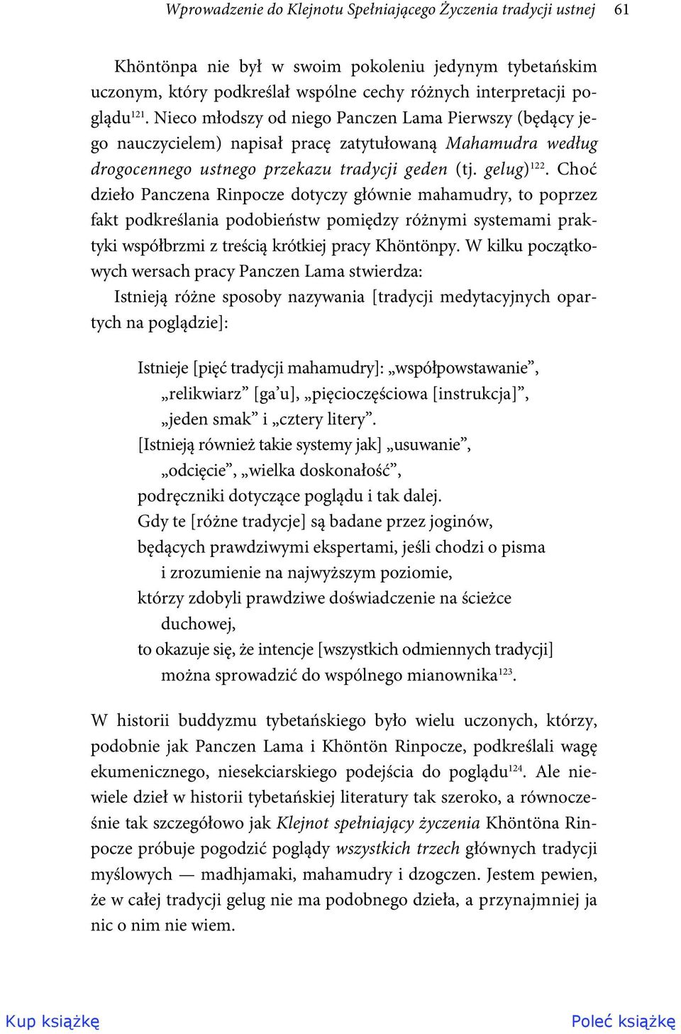 Choć dzieło Panczena Rinpocze dotyczy głównie mahamudry, to poprzez fakt podkreślania podobieństw pomiędzy różnymi systemami praktyki współbrzmi z treścią krótkiej pracy Khöntönpy.