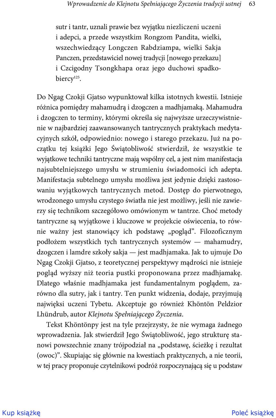 Do Ngag Czokji Gjatso wypunktował kilka istotnych kwestii. Istnieje różnica pomiędzy mahamudrą i dzogczen a madhjamaką.