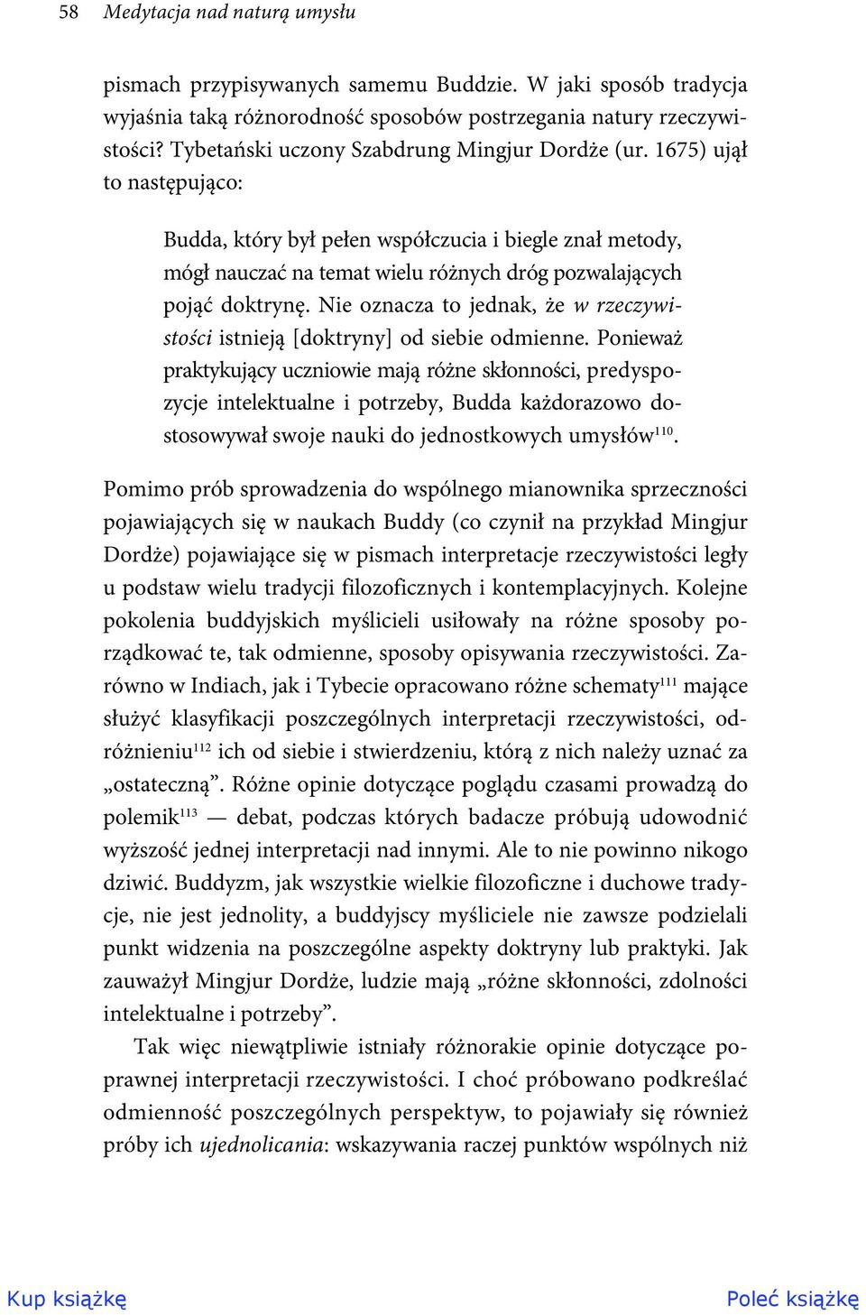 1675) ujął to następująco: Budda, który był pełen współczucia i biegle znał metody, mógł nauczać na temat wielu różnych dróg pozwalających pojąć doktrynę.