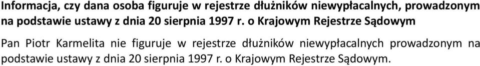 o Krajowym Rejestrze Sądowym Pan Piotr Karmelita nie figuruje w rejestrze