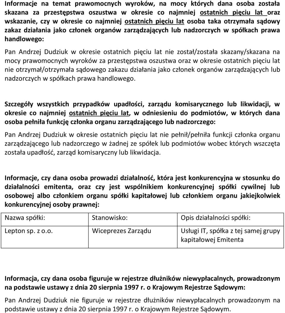 nie został/została skazany/skazana na mocy prawomocnych wyroków za przestępstwa oszustwa oraz w okresie ostatnich pięciu lat nie otrzymał/otrzymała sądowego zakazu działania jako członek organów