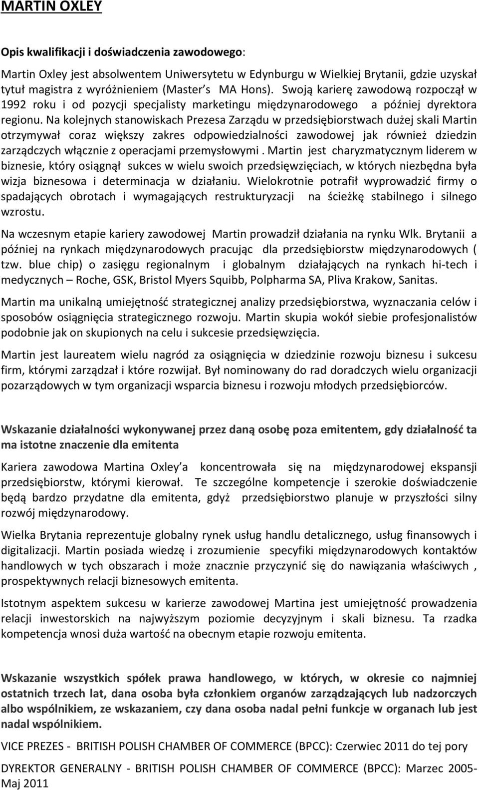 Na kolejnych stanowiskach Prezesa Zarządu w przedsiębiorstwach dużej skali Martin otrzymywał coraz większy zakres odpowiedzialności zawodowej jak również dziedzin zarządczych włącznie z operacjami